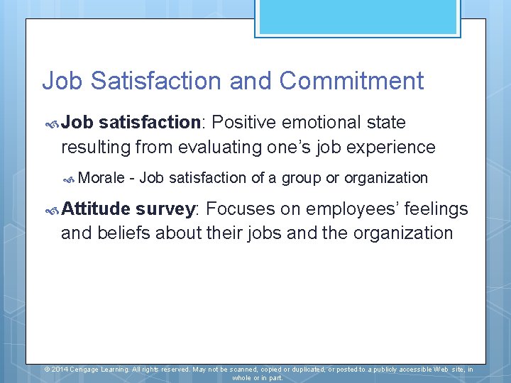 Job Satisfaction and Commitment Job satisfaction: Positive emotional state resulting from evaluating one’s job