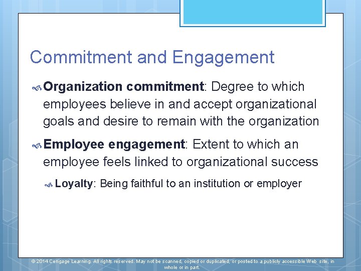 Commitment and Engagement Organization commitment: Degree to which employees believe in and accept organizational