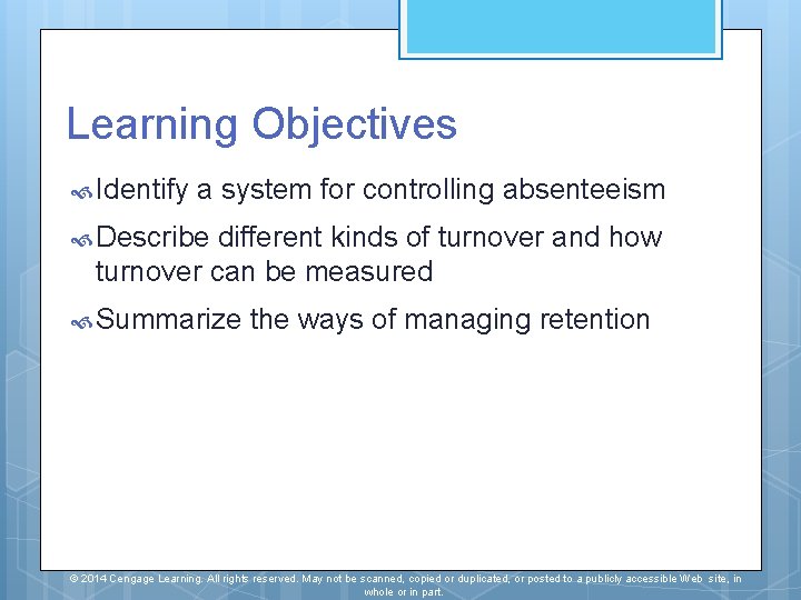 Learning Objectives Identify a system for controlling absenteeism Describe different kinds of turnover and