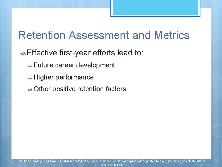 Retention Assessment and Metrics Effective first-year efforts lead to: Future career development Higher performance