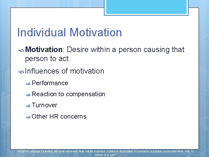 Individual Motivation: Desire within a person causing that person to act Influences of motivation