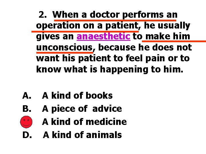 2. When a doctor performs an operation on a patient, he usually gives an