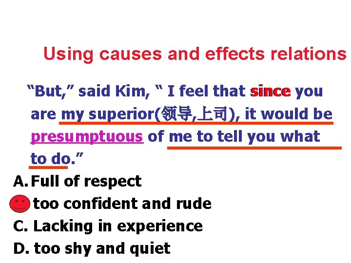 Using causes and effects relations “But, ” said Kim, “ I feel that since