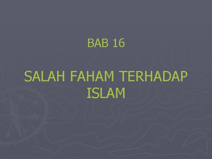 BAB 16 SALAH FAHAM TERHADAP ISLAM 