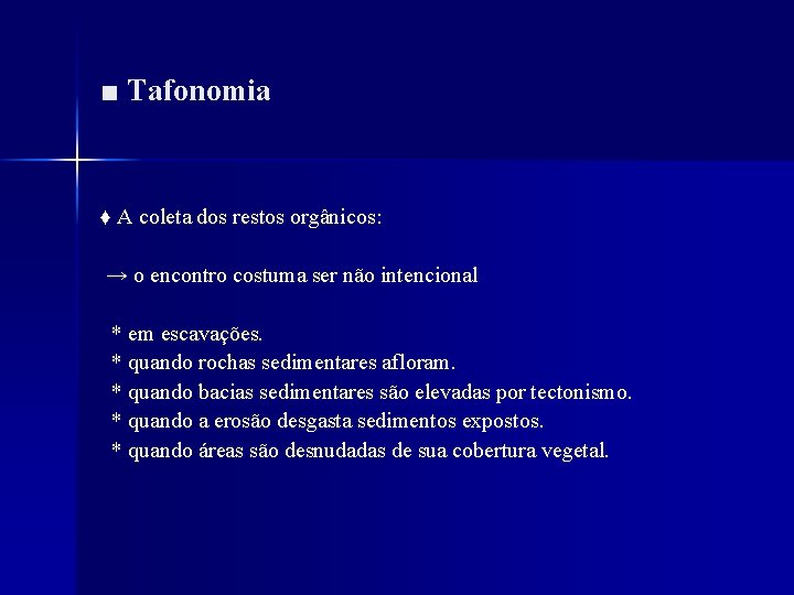 ■ Tafonomia ♦ A coleta dos restos orgânicos: → o encontro costuma ser não