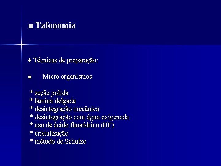 ■ Tafonomia ♦ Técnicas de preparação: n Micro organismos * seção polida * lâmina