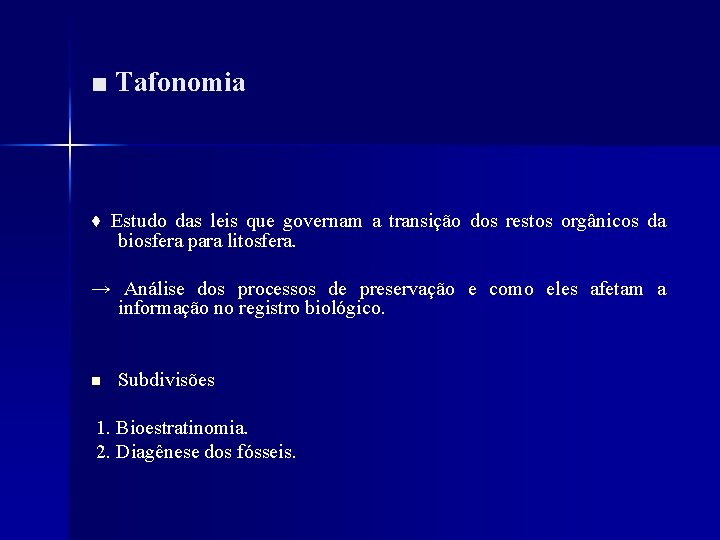 ■ Tafonomia ♦ Estudo das leis que governam a transição dos restos orgânicos da