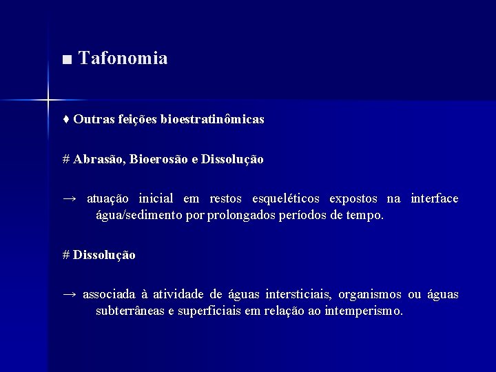 ■ Tafonomia ♦ Outras feições bioestratinômicas # Abrasão, Bioerosão e Dissolução → atuação inicial