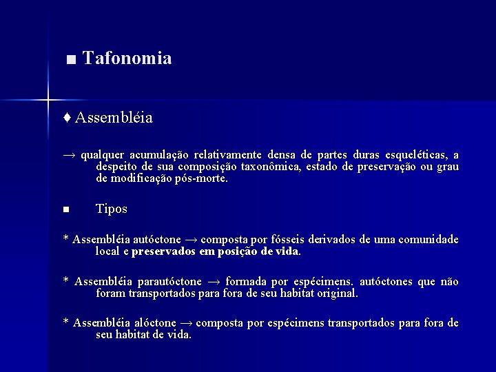 ■ Tafonomia ♦ Assembléia → qualquer acumulação relativamente densa de partes duras esqueléticas, a