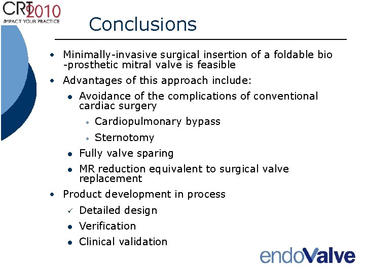 Conclusions • Minimally-invasive surgical insertion of a foldable bio -prosthetic mitral valve is feasible Conclusions • Minimally-invasive surgical insertion of a foldable bio -prosthetic mitral valve is feasible
