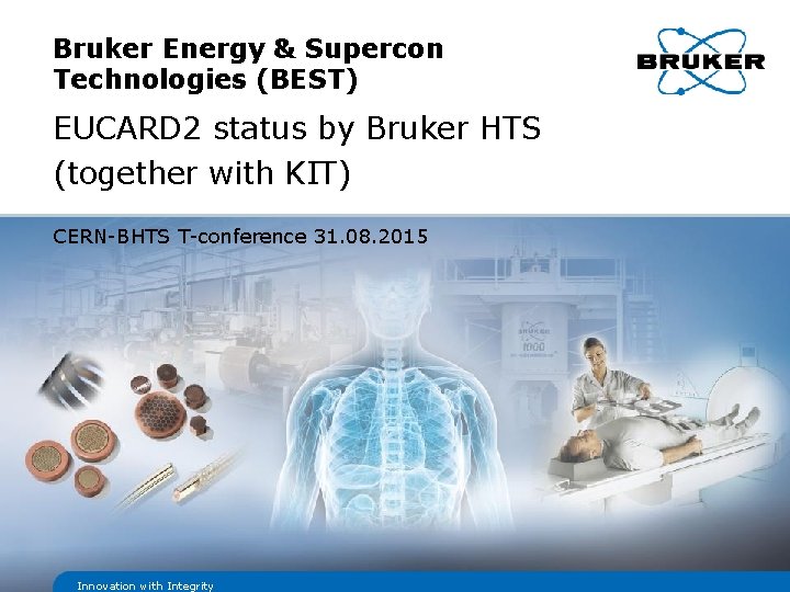 Bruker Energy & Supercon Technologies (BEST) EUCARD 2 status by Bruker HTS (together with