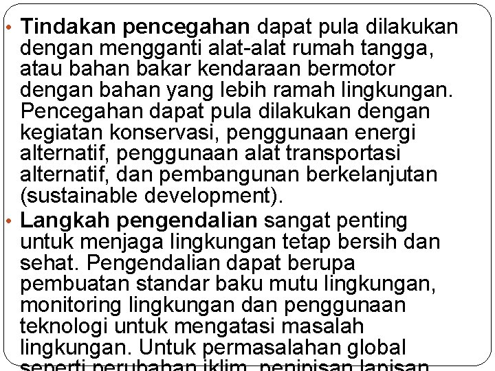  • Tindakan pencegahan dapat pula dilakukan dengan mengganti alat-alat rumah tangga, atau bahan