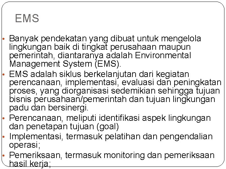 EMS • Banyak pendekatan yang dibuat untuk mengelola • • lingkungan baik di tingkat