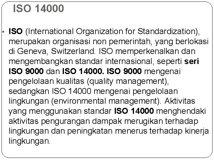 ISO 14000 • ISO (International Organization for Standardization), merupakan organisasi non pemerintah, yang berlokasi