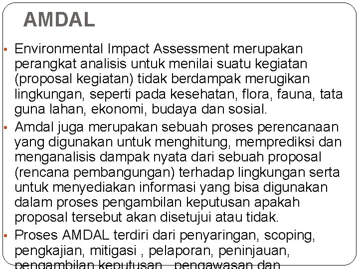 AMDAL • Environmental Impact Assessment merupakan perangkat analisis untuk menilai suatu kegiatan (proposal kegiatan)