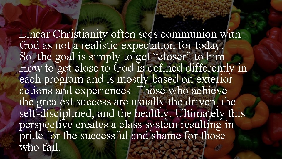 Linear Christianity often sees communion with God as not a realistic expectation for today.