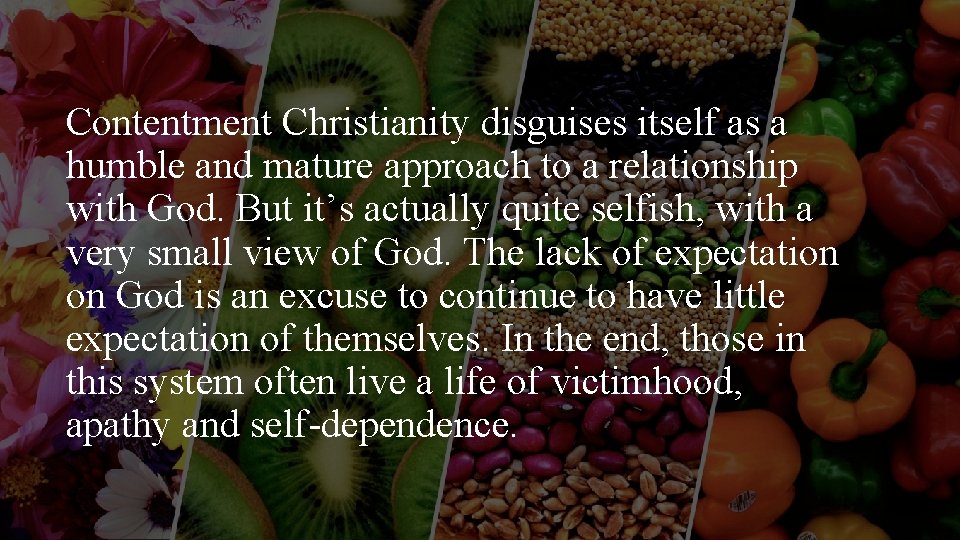 Contentment Christianity disguises itself as a humble and mature approach to a relationship with