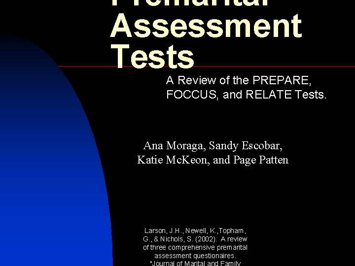 Premarital Assessment Tests A Review of the PREPARE, FOCCUS, and RELATE Tests. Ana Moraga,