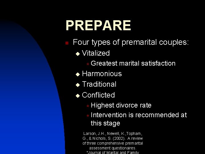 PREPARE n Four types of premarital couples: u Vitalized « Greatest marital satisfaction Harmonious