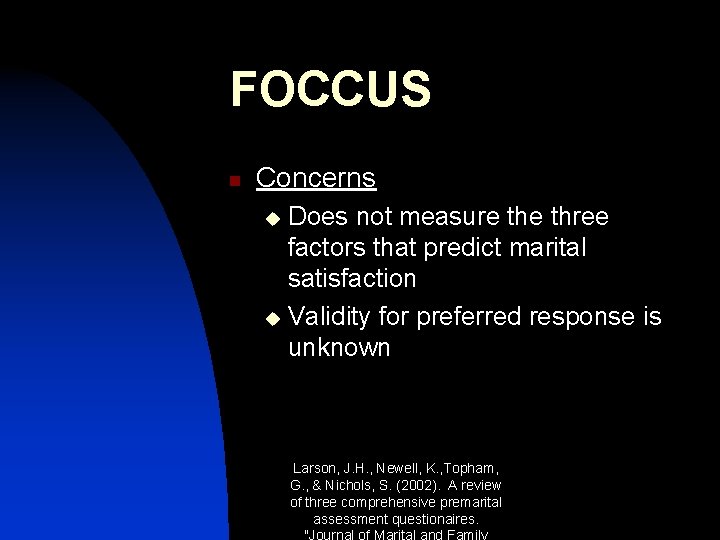 FOCCUS n Concerns Does not measure three factors that predict marital satisfaction u Validity