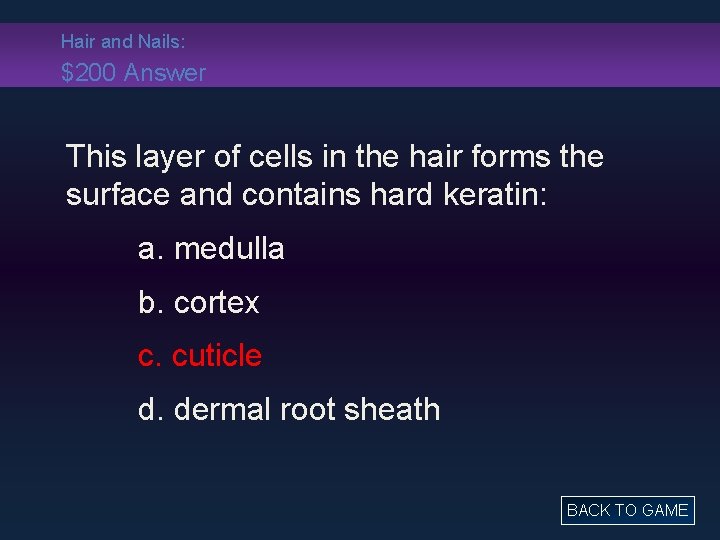 Hair and Nails: $200 Answer This layer of cells in the hair forms the