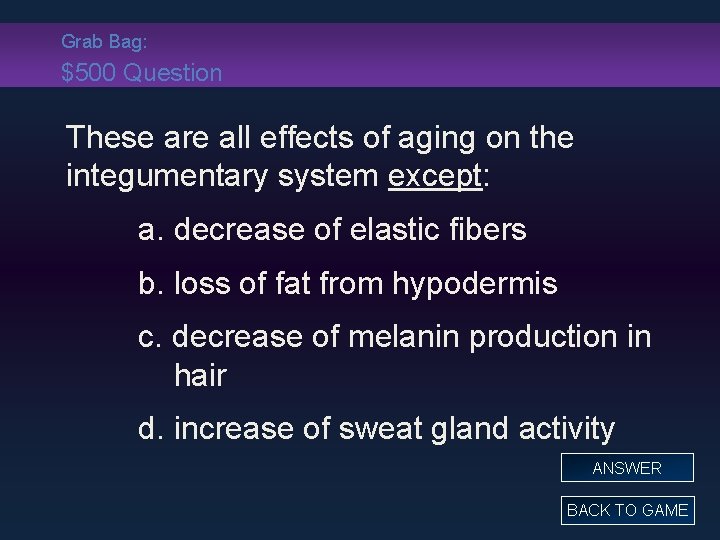 Grab Bag: $500 Question These are all effects of aging on the integumentary system