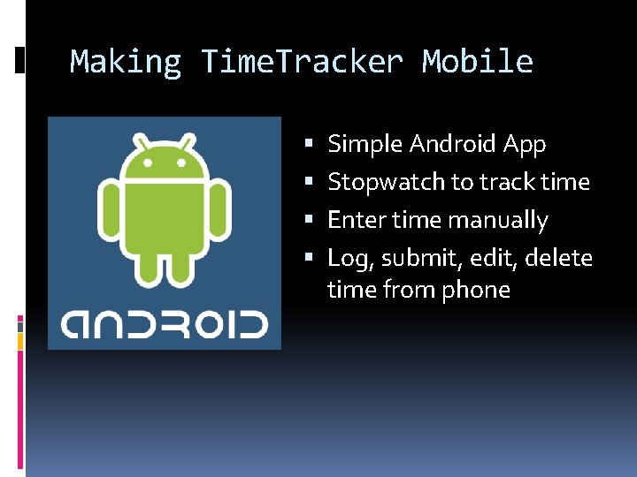 Making Time. Tracker Mobile Simple Android App Stopwatch to track time Enter time manually