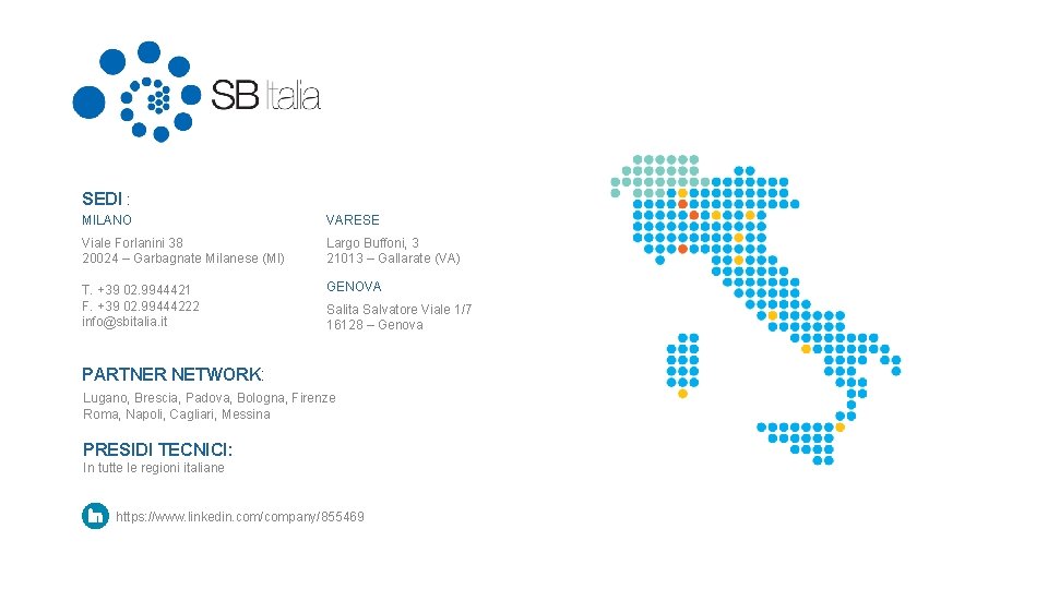 SEDI : MILANO VARESE Viale Forlanini 38 20024 – Garbagnate Milanese (MI) Largo Buffoni,