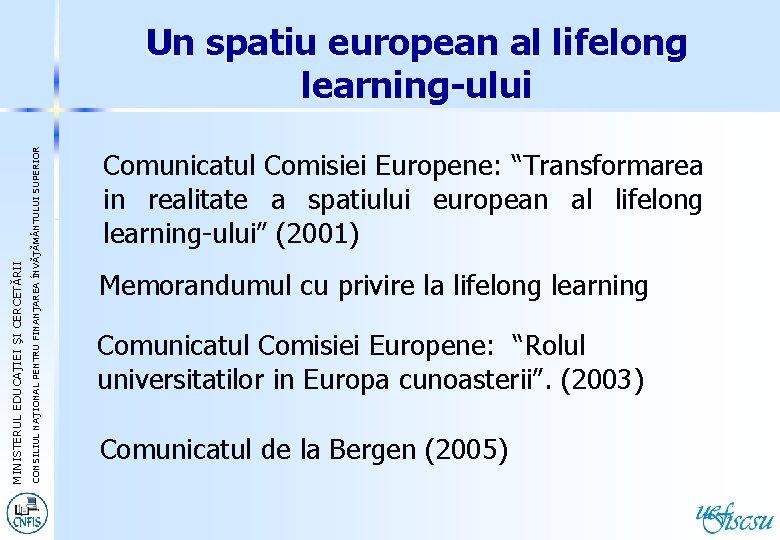 CONSILIUL NAŢIONAL PENTRU FINANŢAREA ÎNVĂŢĂM NTULUI SUPERIOR EDUCAŢIEI ŞI CERCETĂRII MINISTERUL EDUCA Un spatiu