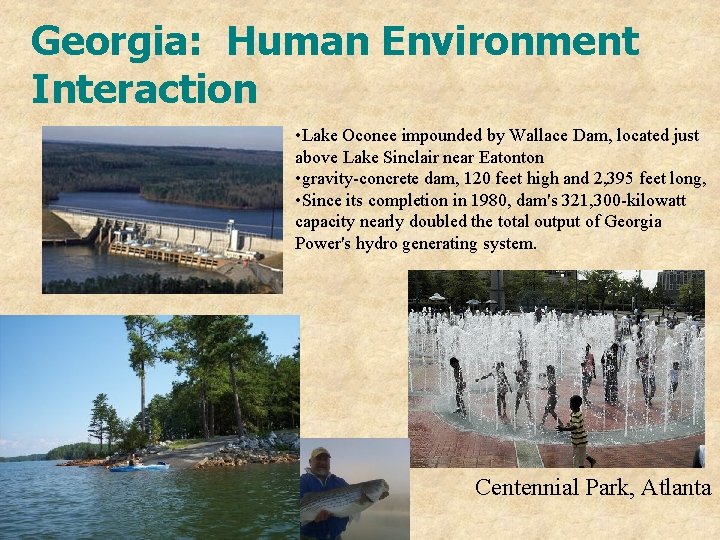 Georgia: Human Environment Interaction • Lake Oconee impounded by Wallace Dam, located just above