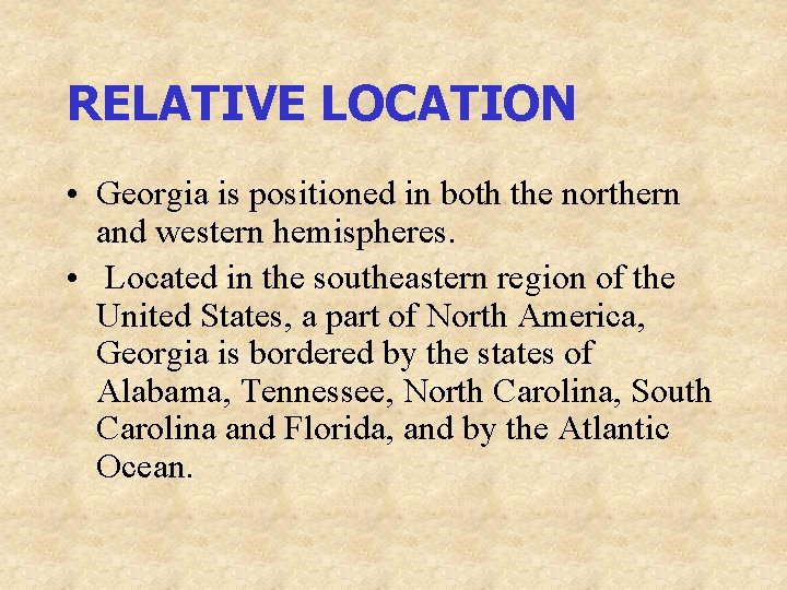 RELATIVE LOCATION • Georgia is positioned in both the northern and western hemispheres. •