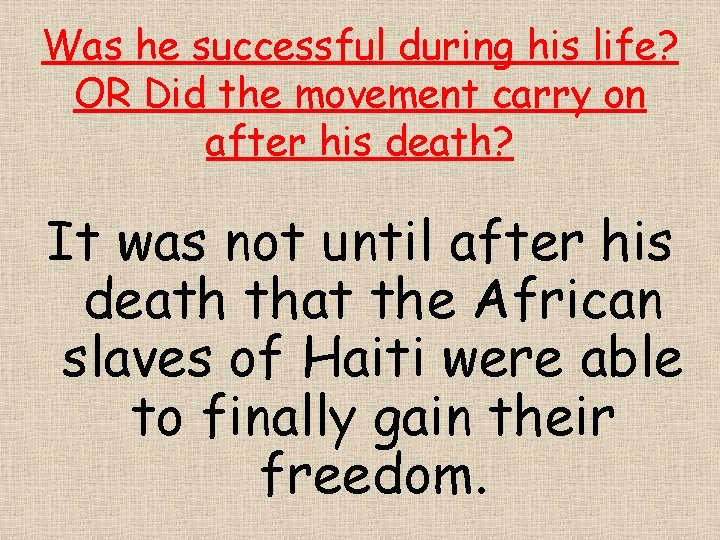 Was he successful during his life? OR Did the movement carry on after his