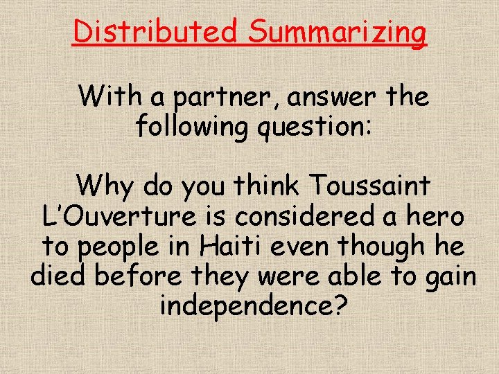 Distributed Summarizing With a partner, answer the following question: Why do you think Toussaint