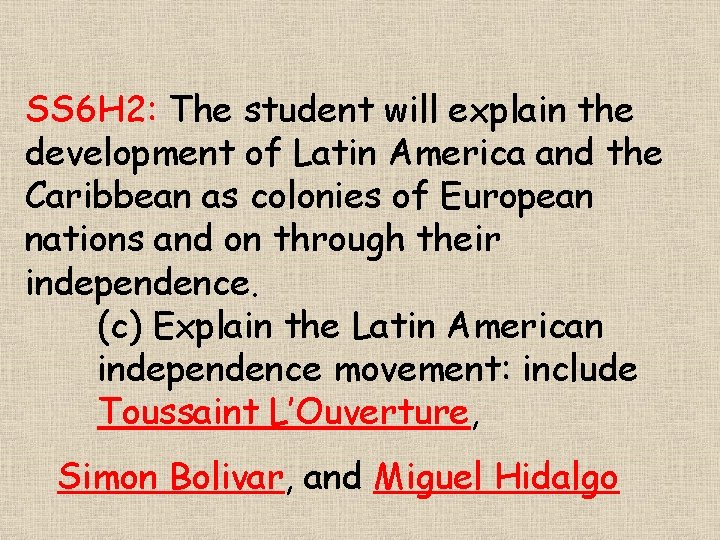 SS 6 H 2: The student will explain the development of Latin America and