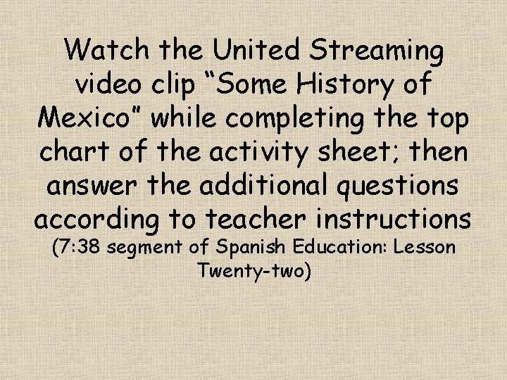 Watch the United Streaming video clip “Some History of Mexico” while completing the top