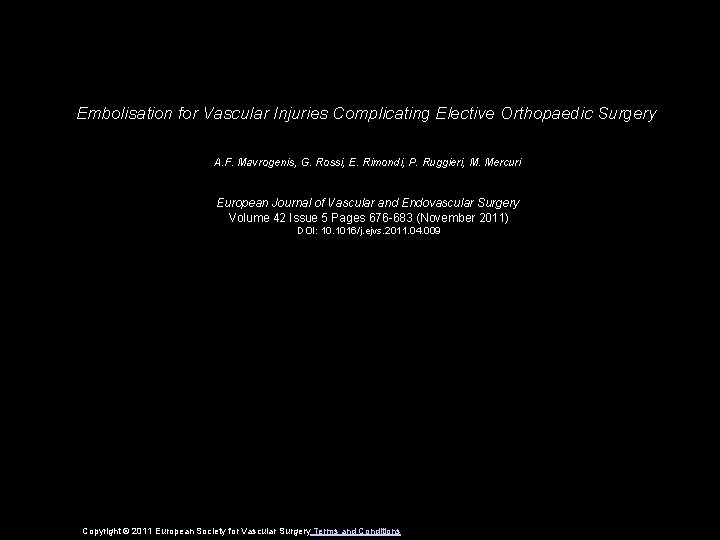 Embolisation for Vascular Injuries Complicating Elective Orthopaedic Surgery A. F. Mavrogenis, G. Rossi, E.