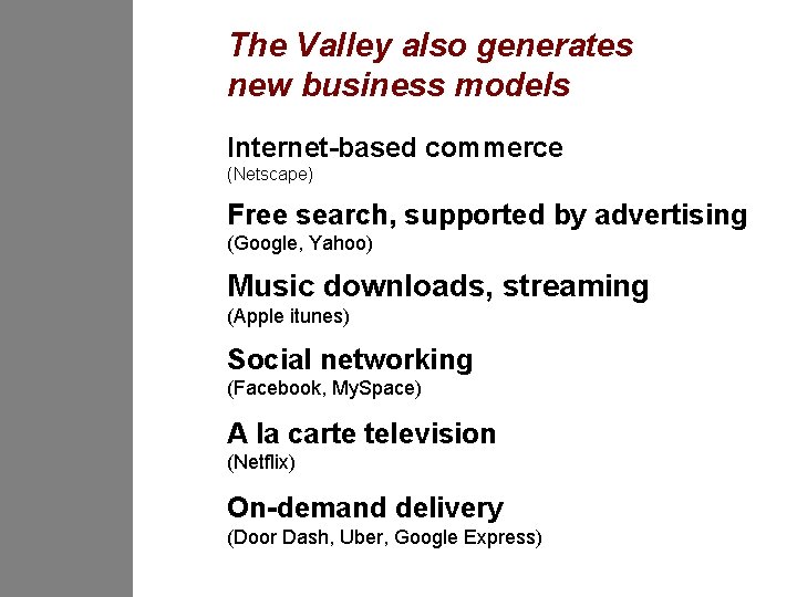 The Valley also generates new business models Internet-based commerce (Netscape) Free search, supported by