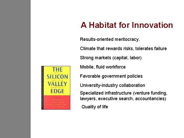 A Habitat for Innovation Results-oriented meritocracy. Climate that rewards risks, tolerates failure Strong markets