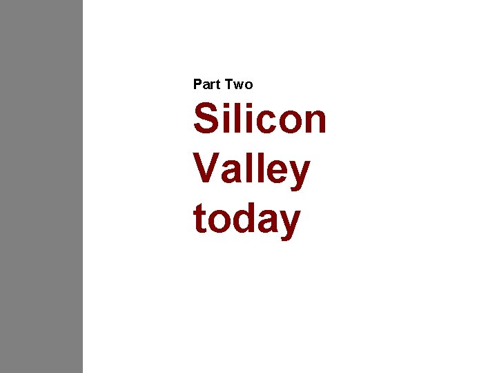 Part Two Silicon Valley today 