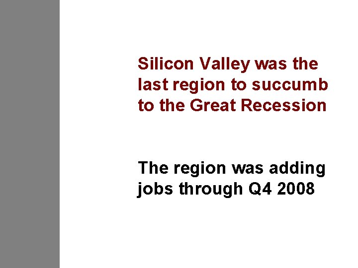 Silicon Valley was the last region to succumb to the Great Recession The region