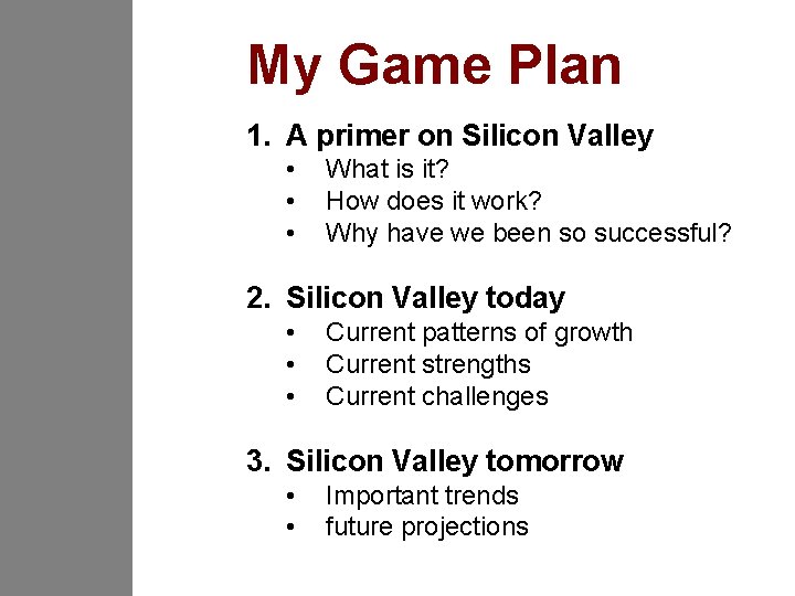 My Game Plan 1. A primer on Silicon Valley • • • What is