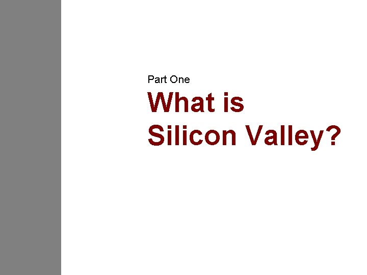 Part One What is Silicon Valley? 