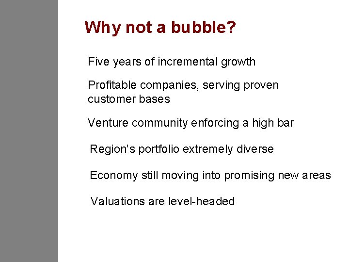 Why not a bubble? Five years of incremental growth Profitable companies, serving proven customer