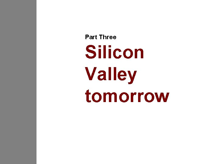 Part Three Silicon Valley tomorrow 