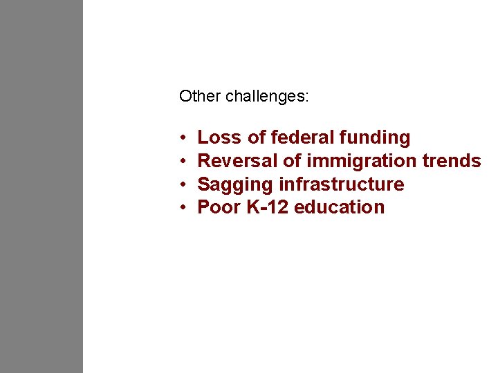 Other challenges: • • Loss of federal funding Reversal of immigration trends Sagging infrastructure