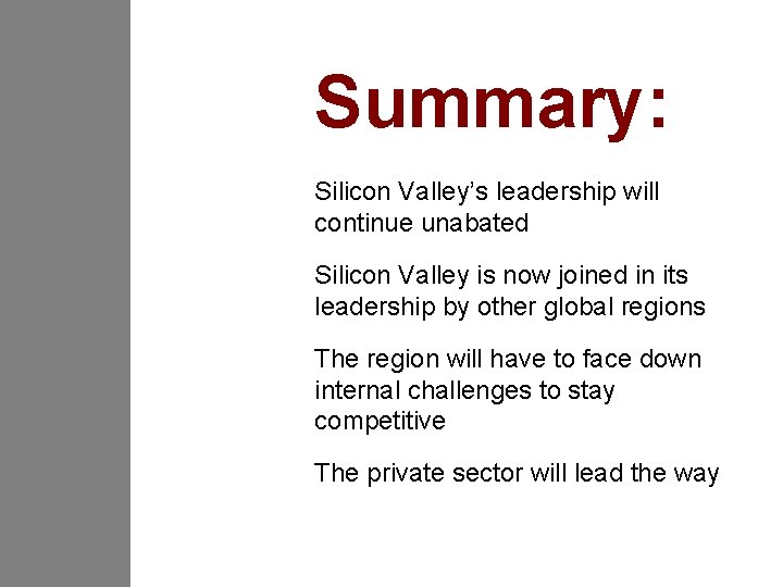 Summary: Silicon Valley’s leadership will continue unabated Silicon Valley is now joined in its