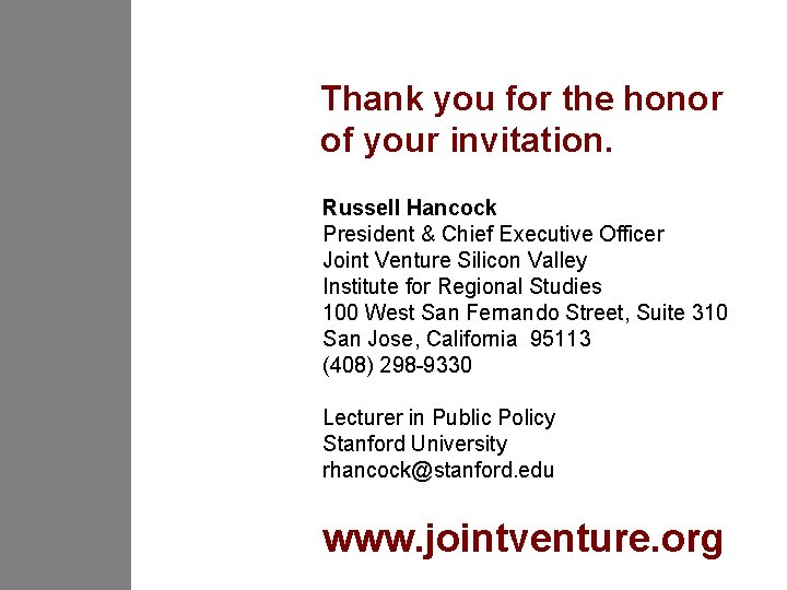 Thank you for the honor of your invitation. Russell Hancock President & Chief Executive