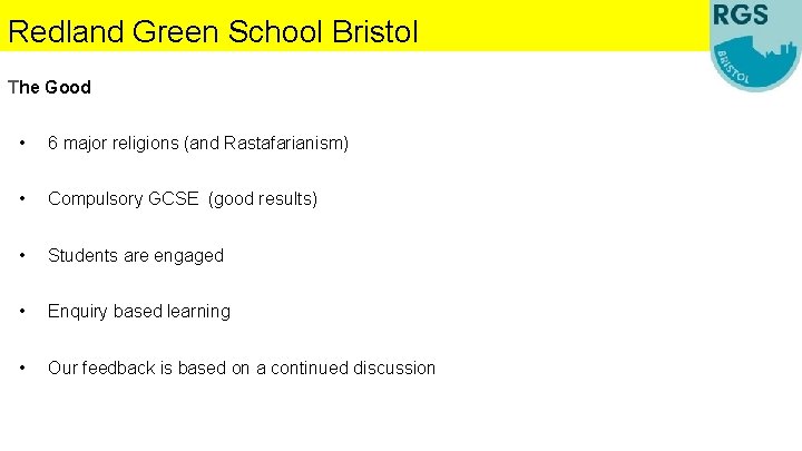 Redland Green School Bristol The Good • 6 major religions (and Rastafarianism) • Compulsory