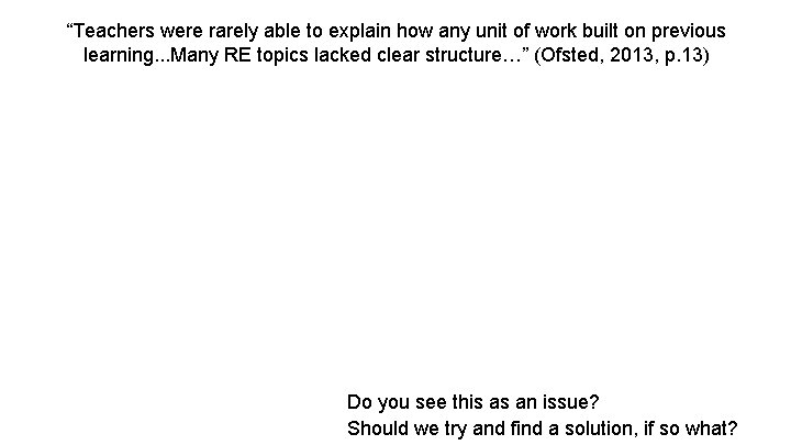 “Teachers were rarely able to explain how any unit of work built on previous