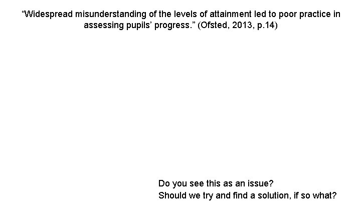 “Widespread misunderstanding of the levels of attainment led to poor practice in assessing pupils’